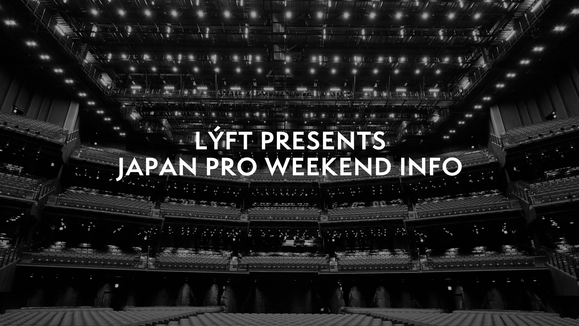 LÝFT PRESENTS JAPAN PRO WEEKEND INFO